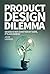 Product Design Dilemmas: De...