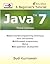 Java 7: A Beginner's Tutorial