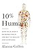 10% Human: How Your Body's Microbes Hold the Key to Health and Happiness