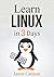 Linux: The Quick and Easy Beginners Guide to Learning the Linux Command Line (Linux in 3 Days Book 1)