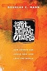 Book cover for The Art of Helping Others: How Artists Can Serve God and Love the World