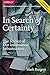 In Search of Certainty: The...