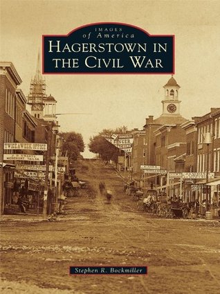 Hagerstown in the Civil War (Images of America: Maryland)