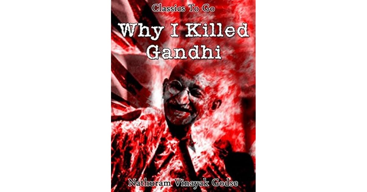Why I Killed Gandhi Revised Edition Of Original Version By Nathuram Godse