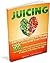 Juicing: The Only Juicing for Health Guide You Will Ever Need:100 + Juicing and Smoothie Recipes for Weight Loss, Lower Blood Pressure, Reduce Acid Reflux ... for Weight Loss, Women's Health Diet)