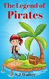 The Legend of Pirates by S.J. Walter