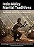 Indo-Malay Martial Traditions: Aesthetics, Mysticism, & Combatives, Vol. 1