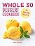 Whole 30 Dessert Cookbook by Linda Michaels