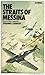 The Straits Of Messina: Diary Of A Fighter Commander