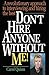 Don't Hire Anyone Without Me!: A revolutionary approach to interviewing and hiring the best