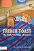 French Toast:The Early Morning Adventure