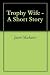 Trophy Wife - A Short Story