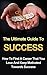 Career: The Ultimate Guide To Success: How to Find A Career That You Love And Keep Motivated Towards Success (Career Change, Career Tools, Career Counseling, ... Career Coaching, Career Planning)