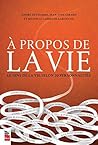 À Propos de la vie: le sens de la vie selon 20 personnalités À Propos de la vie: le sens de la vie selon 20 personnalités