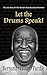 Let The Drums Speak!: The L...