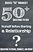 50+ Questions to Ask Yourself Before Starting a Relationship: Making the Decision to Take the Next Step