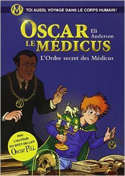 L'Ordre secret des Médicus (Oscar le Medicus, #4)
