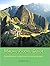 Machu Picchu Guide : Rediscovering the mystery of the incan land