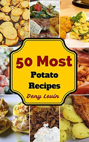 Potato Recipes : 50 Delicious of Potato Recipes (Potato Recipes, Potato Salad Recipe, Potato books, Potato ebook, Potato for beginners, Potato diet, Potato ebooks) (Easy Cookbook Book 4)