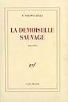 La Demoiselle sauvage by S. Corinna Bille La Demoiselle sauvage by S. Corinna Bille