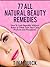 77 Natural Beauty Remedies