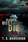 Claudia Must Die by T.B. Markinson
