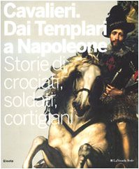 Cavalieri: Dai Templari a Napoleone: Storie di crociati, soldati, cortigiani (Paperback)