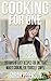 Cooking for One: 365 Days of Easy Recipes For One, That Makes Cooking For Yourself Simple: Meals for One, Budget Meals, One Pan, Simple Easy Meals