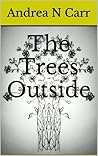 The Trees Outside The Trees Outside