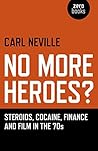 No More Heroes?: Steroids, Cocaine, Finance and Film in the 70s