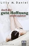 Auch die gute Hoffnung stirbt zuletzt (German Edition)