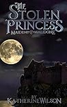 The Stolen Princess (Maidens of Malidone Book 1) The Stolen Princess (Maidens of Malidone Book 1)
