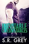 Inevitable Circumstances by S.R. Grey