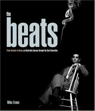 The Beats: From Kerouac to Kesey, an Illustrated Journey through the Beat Generation (Hardcover)