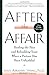 After the Affair: Healing t...
