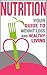 Nutrition: Health, Weight Loss and Wellness: Your Guide to: Healthy Living and Healthy Eating