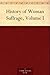 History of Woman Suffrage, Volume I