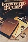 Intercepted By Christ: A Journey Into Spiritual Growth Based on the Life of Steve Bartkowski Intercepted By Christ: A Journey Into Spiritual Growth Based on the Life of Steve Bartkowski