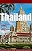 Thailand: Your Ultimate Guide to Traveling, Culture, History, Food and More!: Experience Everything Travel Guide Collection™