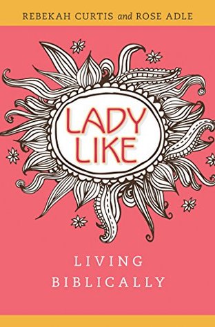 LadyLike: Living Biblically (Kindle Edition)