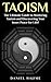 Taoism: The Ultimate Guide to Mastering Taoism and Discovering True Inner Peace for Life! (Taoism - Tao - Meditation - Zen for Beginners - Taoism for Beginners ... - Yoga for Beginners - Anxiety Disorder)