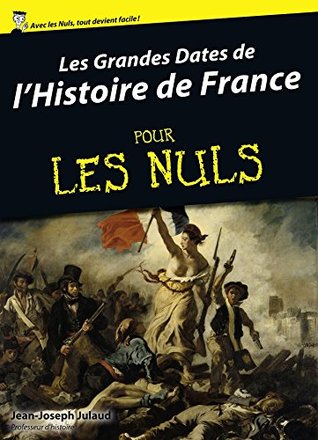 Les grandes dates de l'Histoire de France Pour Les Nuls (Kindle Edition)