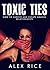 Toxic Ties by Alex Rice