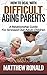 How To Deal With Difficult Aging Parents by Matthew Ronald