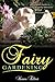 Fairy Gardening: A Complete Guide to Creating Beautiful Fairy and Indoor Gardens (Fairy Gardening, Fairy Garden Books, Fairy Gardening Books, Fairy Garden ... Fairy Garden Accessories Guide Book 1)