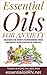 Essential Oils For Anxiety: Unlocking The Secrets To Overcoming Stress And Anxiety With Essential Oil Remedies: Essential Oils For Depression