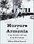Horrors of Armenia: The Story of an Eye-witness