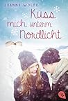 Küss mich unterm Nordlicht by Joanna Wolfe