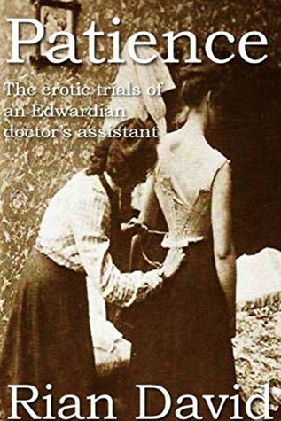 Patience: The erotic trials of an Edwardian doctor's assistant (Kindle Edition)