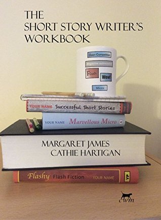 The Short Story Writer's Workbook (Creative Writing Matters Guides, #2)